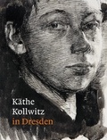 Petra Kuhlmann-Hodick et Agnes Matthias - Käthe Kollwitz in Dresden.