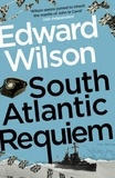 Edward Wilson - South Atlantic Requiem - A gripping Falklands War espionage thriller by a former special forces officer.