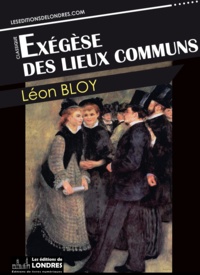 Léon Bloy - Exégèse des lieux communs.