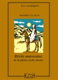 Le Glay, Maurice - Récits marocains de la plaine et des monts.