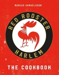 Marcus Samuelsson - The Red Rooster Cookbook.