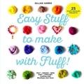 Gillian Harris - Easy Stuff to Make with Fluff.
