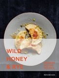 Ren Behan - Wild Honey and Rye - Modern Polish Recipes.