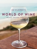 Oz Clarke - Oz Clarke's World of Wine - Wines Grapes Vineyards.