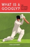 Rob Eastaway - What is a Googly? - The Mysteries of Cricket Explained.