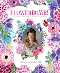 Hannah Read-Baldrey - Flowerbomb! - 25 beautiful craft projects to blow your blossoms.