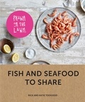 Rick Toogood et Katie Toogood - Prawn on the Lawn: Fish and seafood to share.