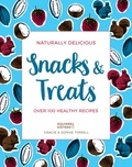 Sophie Tyrrell et Gracie Tyrrell - Naturally Delicious Snacks &amp; Treats - Over 100 healthy recipes.