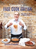 Gennaro Contaldo - Gennaro's Fast Cook Italian - From fridge to fork in 40 minutes or less.