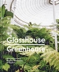 India Hobson et Magnus Edmondson - Glasshouse Greenhouse - Haarkon's world tour of amazing botanical spaces.