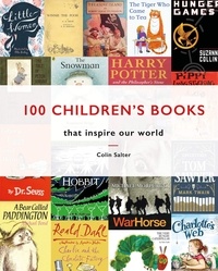 Salter Colin - 100 children's books that inspired our world.