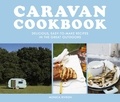 Monica Rivron - Caravan Cookbook - Delicious, easy-to-make recipes in the great outdoors.