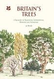 Jo Woolf - Britain's Trees - A Treasury of Traditions, Superstitions, Remedies and Literature.