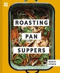 Rosie Sykes - Roasting Pan Suppers - Deliciously Simple All-in-one Meals.
