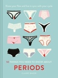Claire Baker - 50 Things You Need to Know About Periods - Know your flow and live in sync with your cycle.