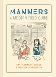 Kay Plunkett-Hogge et Debora Robertson - Manners - A modern field guide.