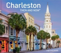 Leigh Jones Handal - Charleston Then and Now.