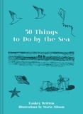 Easkey Britton et Maria Nilsson - 50 Things to Do by the Sea.