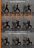 Roger Frampton - STRETCH - 7 daily movements to set your body free.