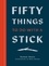 Richard Skrein - Fifty Things to Do with a Stick.