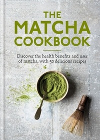  Aster - The Matcha Cookbook - Discover the health benefits and uses of matcha, with 50 delicious recipes.
