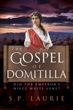  S.P. Laurie - The Gospel of Domitilla: Did the Emperor's Niece Write Luke?.