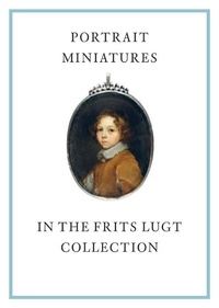 Karen Schaffers-Bodenhausen - Portrait Miniatures in the Frits Lugt Collection - 2 volumes.