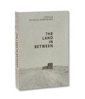 Ursula Schulz-Dornburg - The Land in Between (German edition).
