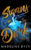  Madeline Dyer - Swans in the Dark - Roseheart Ballet Academy, #2.