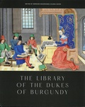 Elena Savini et Bernard Bousmanne - The Library of the Dukes of Burgundy.