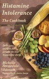  Michelle Berriedale-Johnson - Histamine Intolerance: The Cookbook.