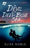  Elise Noble - The Devil and the Deep Blue Sea - Blackwood Security, #17.