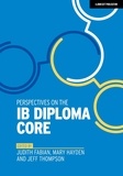 Jeff Thompson et Judith Fabian - Perspectives on the IB Diploma Core.