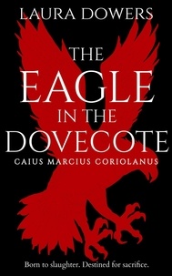  Laura Dowers - The Eagle in the Dovecote - The Rise of Rome, #2.
