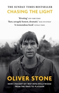Oliver Stone - Chasing The Light - How I Fought My Way into Hollywood - THE SUNDAY TIMES BESTSELLER.