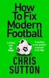 Chris Sutton - How to Fix Modern Football - How To Fix Modern Football.
