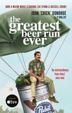 J. T. Molloy et John 'Chick' Donohue - The Greatest Beer Run Ever - A Crazy Adventure in a Crazy War *NOW A MAJOR MOVIE*.