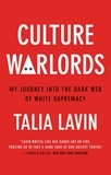 Talia Lavin - Culture Warlords - My Journey into the Dark Web of White Supremacy.