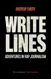  Andrew Emery - Write Lines: Adventures in Rap Journalism.