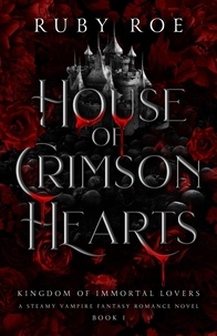  Ruby Roe - House of Crimson Hearts - Kingdom of Immortal Lovers, #1.