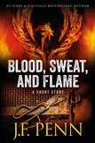  J.F. Penn et  J.F.Penn - Blood, Sweat, and Flame. A Short Story.