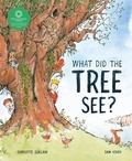 Charlotte Guillain et Sam Usher - What Did the Tree See.
