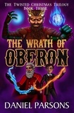  Daniel Parsons - The Wrath of Oberon - The Twisted Christmas Trilogy, #3.