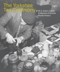 Helen Walsh - The Yorkshire Tea Ceremony - W. A. Ismay and his collection of British Studio Pottery.