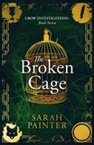  Sarah Painter - The Broken Cage - Crow Investigations, #7.