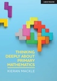 Kieran Mackle - Thinking Deeply About Primary Mathematics.
