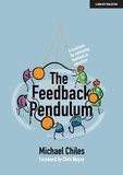 Michael Chiles - The Feedback Pendulum: A manifesto for enhancing feedback in education.