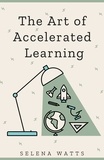  Selena Watts - The Art of Accelerated Learning: Proven Scientific Strategies for Speed Reading, Faster Learning and Unlocking Your Full Potential - Teaching Today, #4.