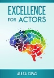  Alexa Ispas - Excellence for Actors - Psychology for Actors Series.