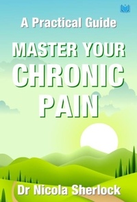  Nicola Sherlock - Master Your Chronic Pain: A Practical Guide.